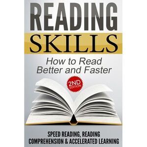 Reading Skills: How to Read Better and Faster - Speed Reading, Reading Comprehen